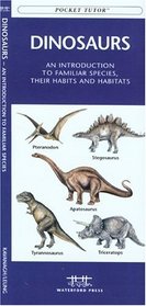 Dinosaurs: An Introduction to Important Species, their Habits and Habitats (Pocket Tutor - Waterford Press)