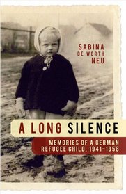 A Long Silence: Memories of a German Refugee Child, 1941-1958