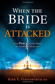 When the Bride Is Attacked: Find Peace in the Midst of Spiritual Warfare