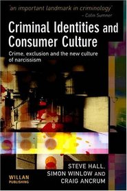 Criminal Identities and Consumer Culture: Crime, Exclusion and the New Culture of Narcissism