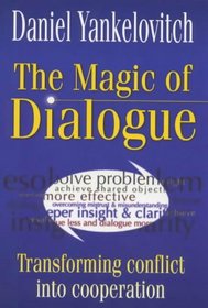 The MAGIC OF DIALOGUE: Transforming Conflict into Cooperation