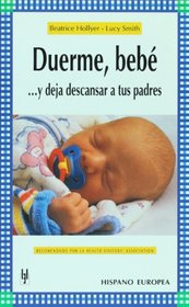 Duerme, Bebe...y Deja Descansar A Tus Padres/ Sleep, The Secret of the Problem-Free Nights
