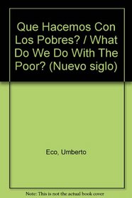 Que Hacemos Con Los Pobres? / What Do We Do With The Poor? (Nuevo siglo) (Spanish Edition)