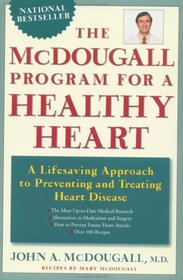 The McDougall Program for a Healthy Heart : A Life-Saving Approach to Preventing and Treating Heart Disease