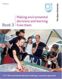 Making Environmental Decisions and Learning from Them: Bk. 3
