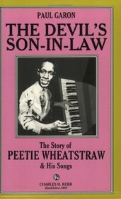 The Devil's Son-In-Law: The Story of Peetie Wheatstraw and His Songs