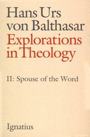 Explorations in Theology: Spouse of the Word (Balthasar, Hans Urs Von//Explorations in Theology)