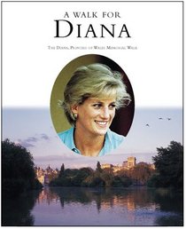 A Walk for Diana: The Diana, Princess of Wales Memorial Walk (Diana Princess of Wales)