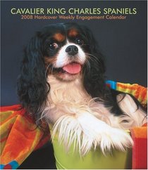 Cavalier King Charles Spaniels 2008 Hardcover Weekly Engagement Calendar (German, French, Spanish and English Edition)