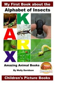 My First Book about the Alphabet of Insects - Amazing Animal Books - Children's Picture Books