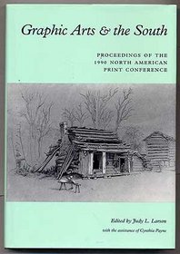 Graphic Arts  the South: Proceedings of the 1990 North American Print Conference