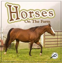 Horses on the Farm (Farm Animals)