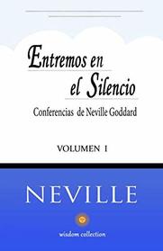 Entremos en el Silencio: Coleccion con las Conferencias de Neville Goddard (Spanish Edition)