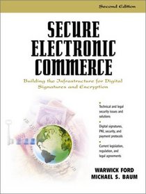 Secure Electronic Commerce: Building the Infrastructure for Digital Signatures and Encryption (2nd Edition)