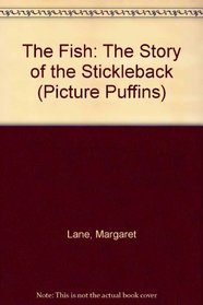 The Fish: The Story of the Stickleback (Picture Puffins)