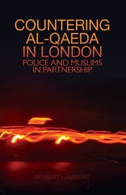 Countering Al Qaeda in London: Police and Muslims in Partnerships (Columbia/Hurst)