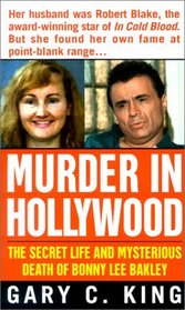 Murder In Hollywood : The Secret Life and Mysterious Death of Bonny Lee Bakley (St. Martin's True Crime Library)