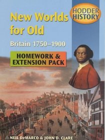 New Worlds for Old: Extension Pack: Britain, 1750-1900 (Hodder History)