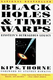 Black Holes and Time Warps: Einstein's Outrageous Legacy (Commonwealth Fund Book Program)