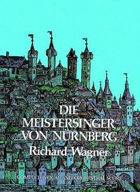 Die Meistersinger Von Nurnburg: Complete Vocal and Orchestral Score