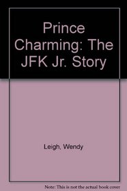 Prince Charming : The JFK Jr. Story