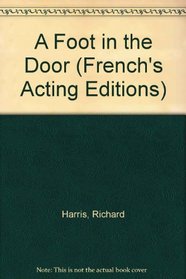 A Foot in the Door: A Comedy (French's Acting Editions)