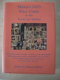 Hislop's 2003 Price Guide to the World Art Market