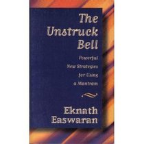 The Unstruck Bell: Powerful New Strategies for Using a Mantram