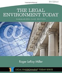 The Legal Environment Today - Summarized Case Edition (Miller Business Law Today Family)