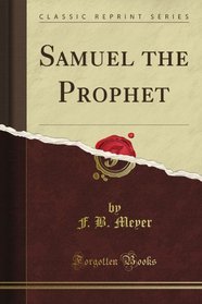 Samuel the Prophet (Classic Reprint)