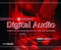 Instant Digital Audio: Production and Postproduction for Video and Multimedia (VASST Instant) (Instant Series)