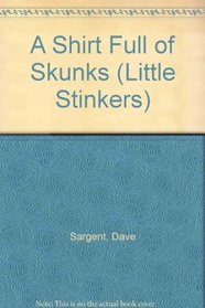 A Shirt Full of Skunks (Little Stinkers)
