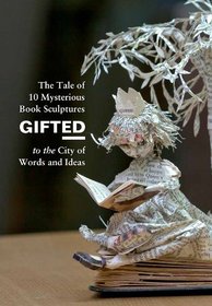 GiftED: The Tale of 10 Mysterious Book Sculptures Gifted to the City of Words and Ideas
