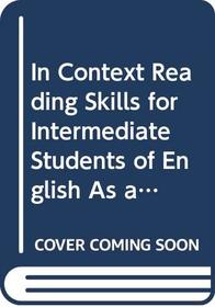 In Context Reading Skills for Intermediate Students of English As a Second Language