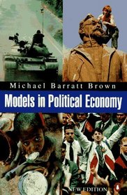 Models in Political Economy: A Guide to the Arguments (Penguin Economics)