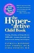The Hyperactive Child Book : Treating, Educating  Living With An Adhd Child - Strategies That Really Work, From An Award-Winning Team Of Experts