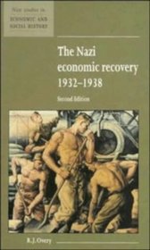 The Nazi Economic Recovery 1932-1938 (New Studies in Economic and Social History)