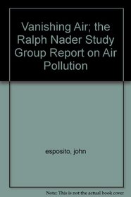 Vanishing Air: The Ralph Nader Study Group Report on Air Pollution