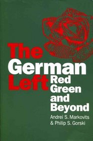 The German Left: Red, Green and Beyond (Europe & the International Order)