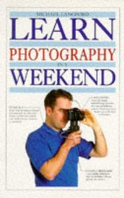 Learn Photography in a Weekend (Learn in a Weekend)