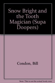 Snow Bright and the Tooth Magician (Supa Doopers)
