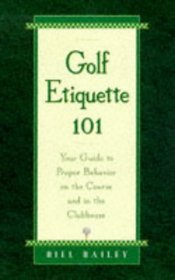 Golf Etiquette 101 : Your Guide to Proper Behavior on the Course and in the Clubhouse