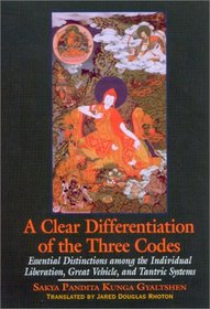 A Clear Differentiation of the Three Codes: Essential Differentiations Among the Individual Liberation, Great Vehicle, and Tantric Systems (Suny Series in Buddhist Studies)