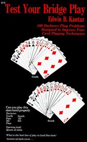 Test Your Bridge Play: 100 Declarer-play Problems Designed to Improve Your Card Playing Techniques
