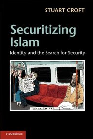 Securitizing Islam: Identity and the Search for Security