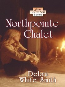 Northpointe Chalet (The Austen Series, Book 4)