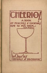 Cheerio! A Book Of Punches And Cocktails How To Mix Them 1928 Reprint