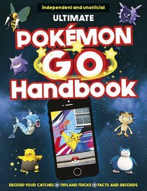 The Ultimate Pokemon Go Handbook