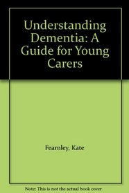 Understanding Dementia: A Guide for Young Carers
