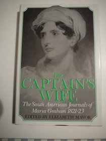 The Captain's Wife: The South American Journals of Maria Graham 1821-23